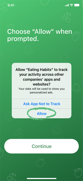A screenshot of an app’s pre-tracking message that reads ’Choose Allow when prompted.’ Below the text is an image of the system-provided alert with the Allow option circled. Below the image is a button titled Continue.