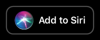 Image of the Add to Siri button with white text on a black background outlined in gray.